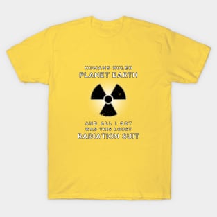 Such a lousy radiation suit T-Shirt